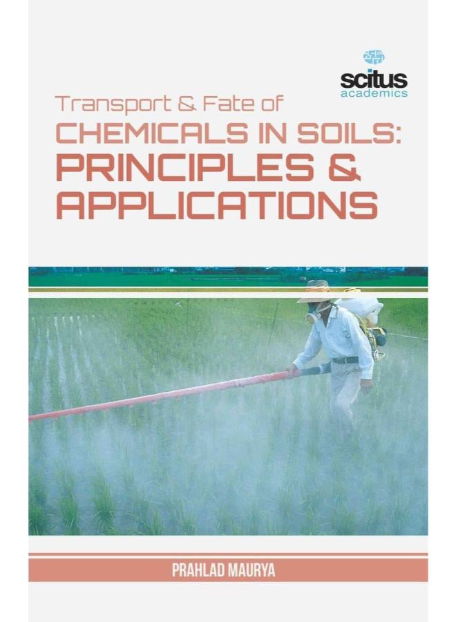 Transport & Fate of Chemicals in Soils Principles & Applications