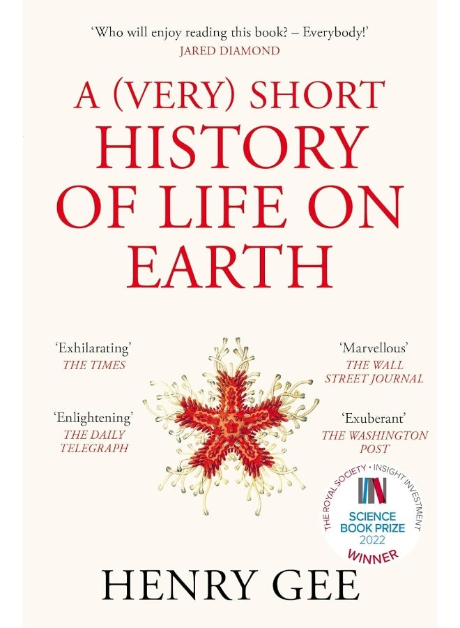 A (Very) Short History of Life On Earth: 4.6 Billion Years in 12 Chapters 