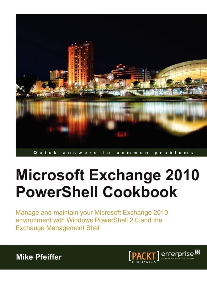 Microsoft Exchange 2010 Powershell Cookbook 