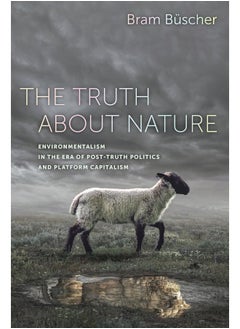 The Truth about Nature: Environmentalism in the Era of Post-truth Politics and Platform Capitalism 