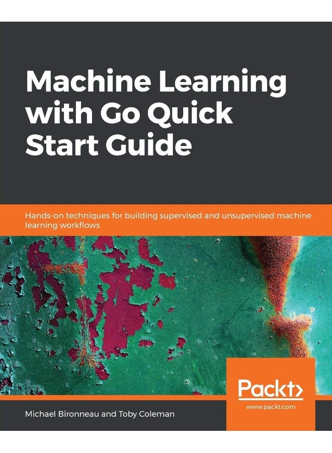 Machine Learning with Go Quick Start Guide