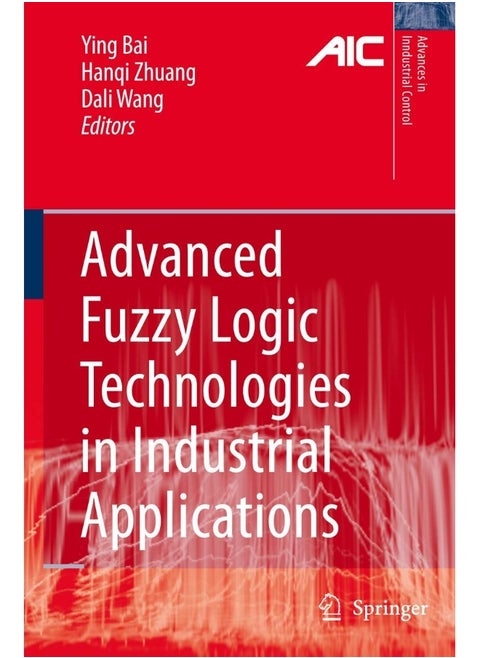 Advanced Fuzzy Logic Technologies in Industrial Applications
