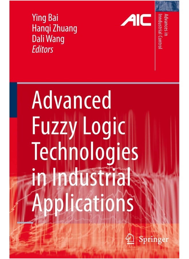 Advanced Fuzzy Logic Technologies in Industrial Applications