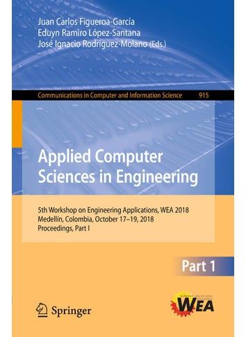 Applied Computer Sciences in Engineering: 5th Workshop on Engineering Applications, WEA 2018, Medellín, Colombia, October 17-19, 2018, Proceedings, Part I - pzsku/ZE7B263B6D54220F852CBZ/45/1749025583/6bd817ea-e7eb-4e24-a3db-d00399d32fac