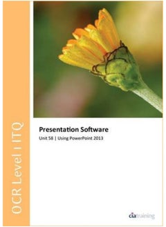 OCR Level 1 ITQ - Unit 58 - Presentation Software Using Microsoft PowerPoint 2013 