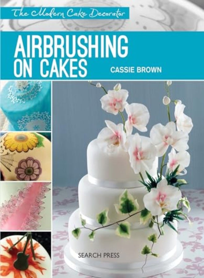Modern Cake Decorator: Airbrushing on Cakes 