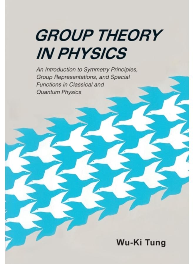 Group Theory In Physics: An Introduction To Symmetry Principles, Group Representations, And Special Functions In Classical And Quantum Physics 