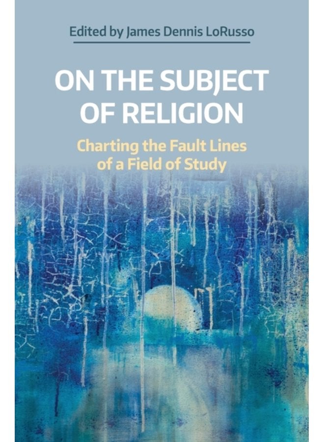 On the Subject of Religion Charting the Fault Lines of a Field of Study - Paperback