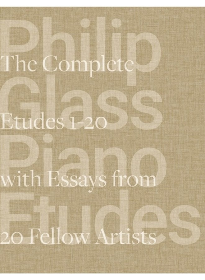 Philip Glass Piano Etudes The Complete Folios 1 20 Essays from 20 Fellow Artists - Hardback