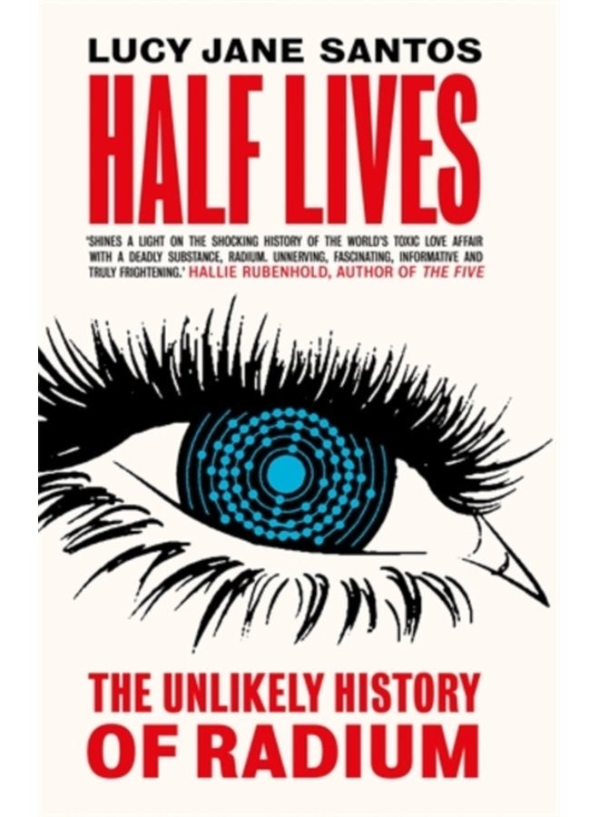 Half Lives The Unlikely History of Radium - Hardback
