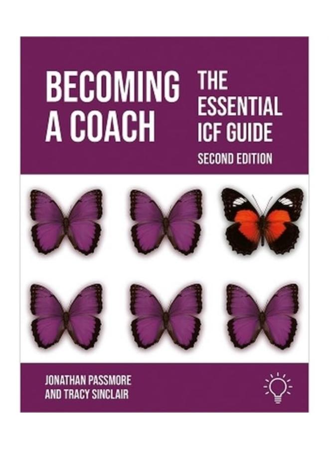 Becoming a Coach : The Essential ICF Guide, Second Edition