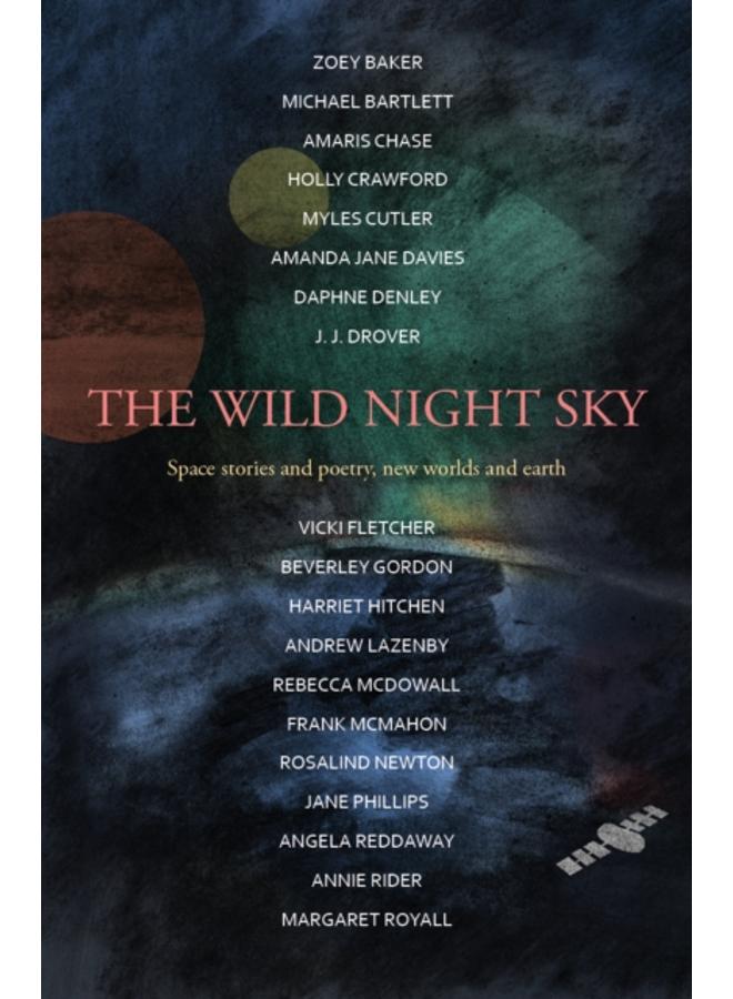 The Wild Night Sky : space stories and poetry, new worlds and earth 