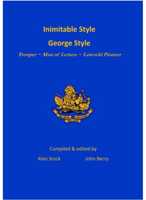 Inimitable Style - George Style: Trooper Man of Letters Lowveld Pioneer