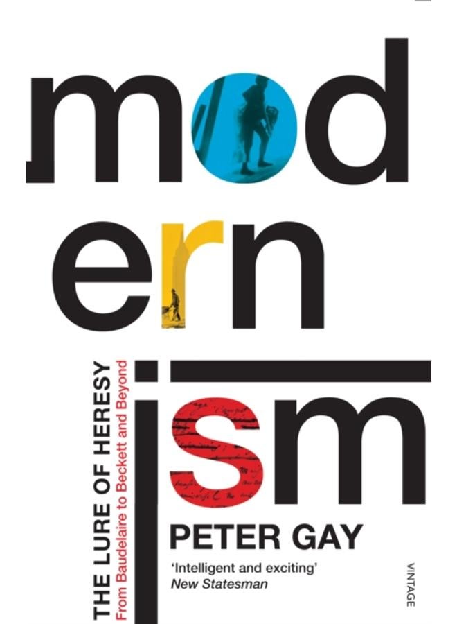 Modernism : The Lure of Heresy - From Baudelaire to Beckett and Beyond