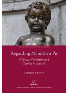 Regarding Manneken Pis: Culture, Celebration and Conflict in Brussels 