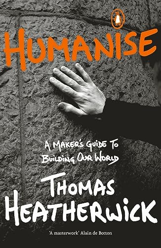 Humanise A Makers Guide To Building Our World 