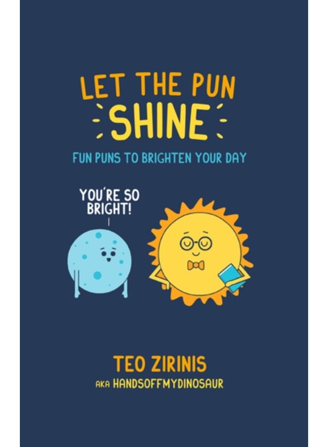 Let the Pun Shine Fun Puns to Brighten Your Day - Hardback