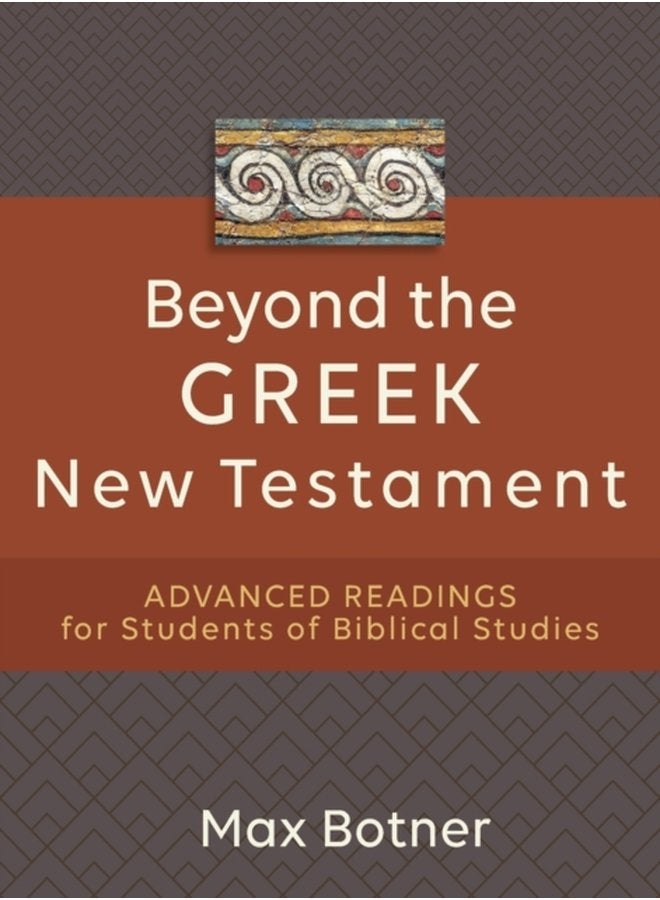 Beyond the Greek New Testament Advanced Readings for Students of Biblical Studies - Paperback