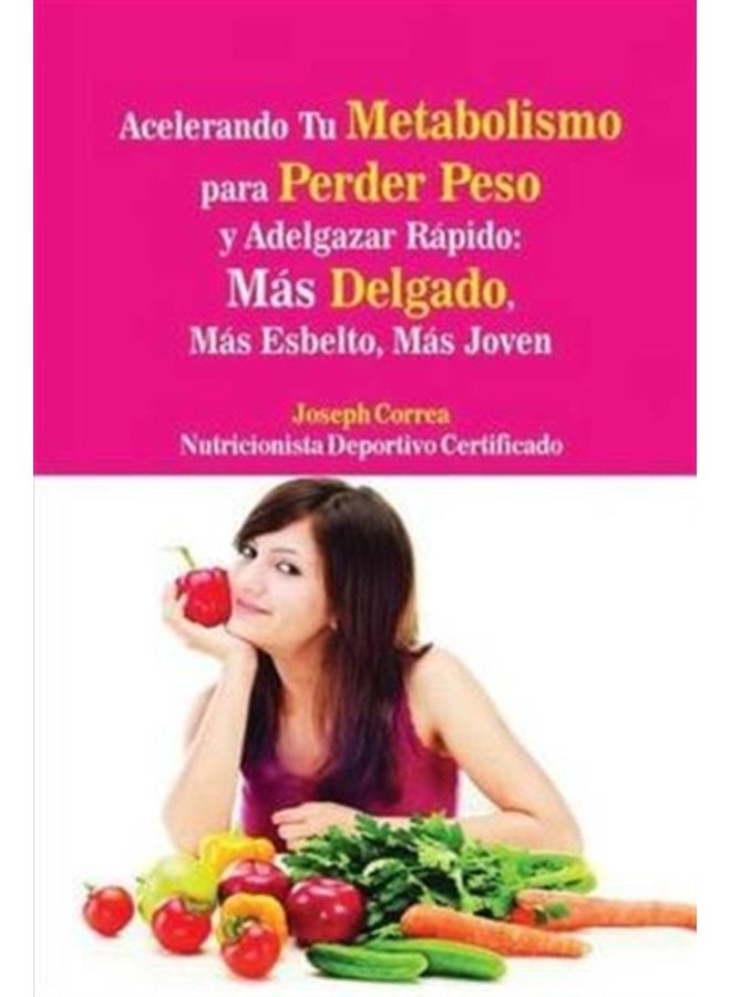 Acelerando Tu Metabolismo para Perder Peso y Adelgazar R pido M s Delgado M s Esbelto M s Joven - Paperback