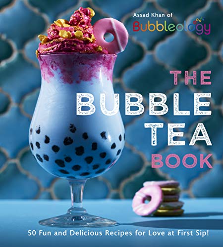 The Bubble Tea Book 50 Fun And Delicious Recipes For Love At First Sip