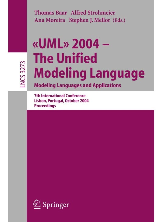 UML 2004 - The Unified Modeling Language: Modeling Languages and Applications. 7th International Conference, Lisbon, Portugal, October 11-15, 2004. Proceedings