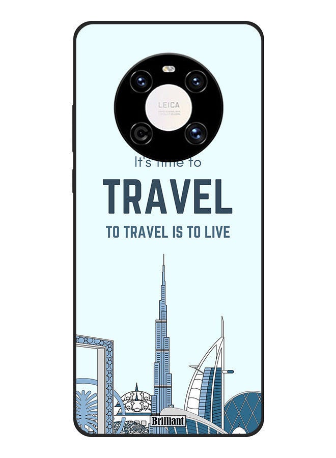 Brilliant Protective Case Cover For Huawei Mate 40E 4G To Travel is To Live - Image 1