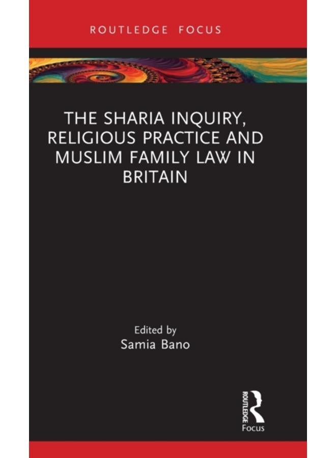 The Sharia Inquiry, Religious Practice and Muslim Family Law in Britain 
