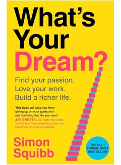 Century What's Your Dream?: Find Your Passion. Love Your Work. Build a Richer Life. 