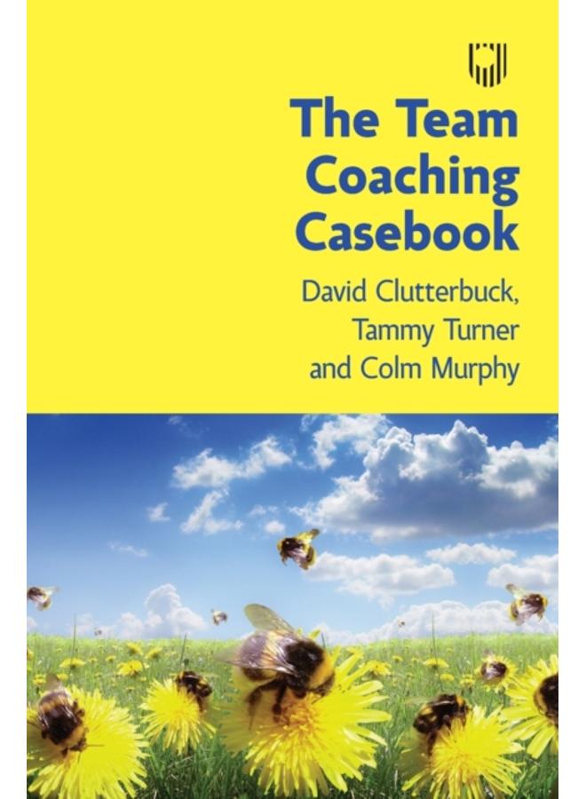 The Team Coaching Casebook 