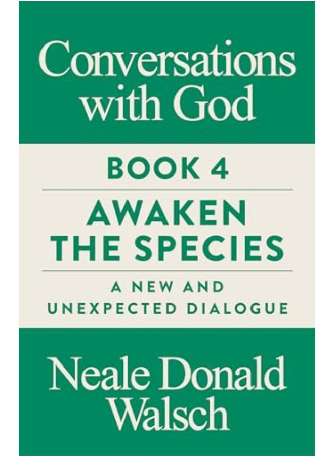 Conversations With God Book 4 Awaken The Species A New And Unexpected Dialogue 
