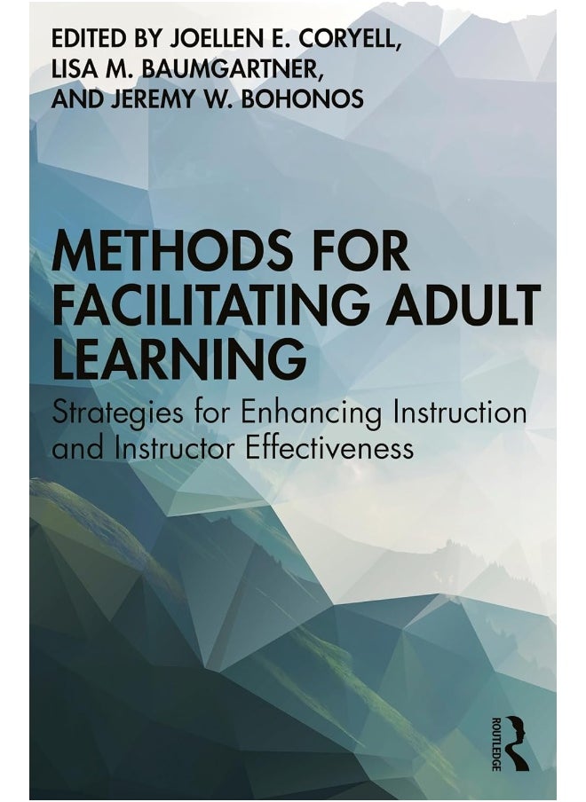 Methods for Facilitating Adult Learning: Strategies for Enhancing Instruction and Instructor Effectiveness 