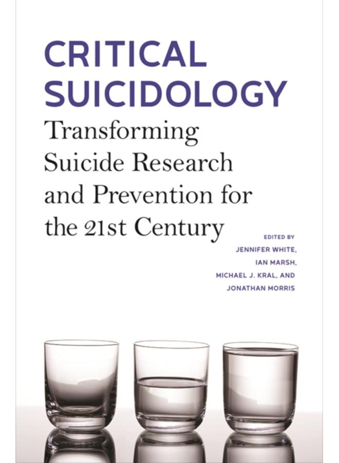 Critical Suicidology : Transforming Suicide Research and Prevention for the 21st Century 