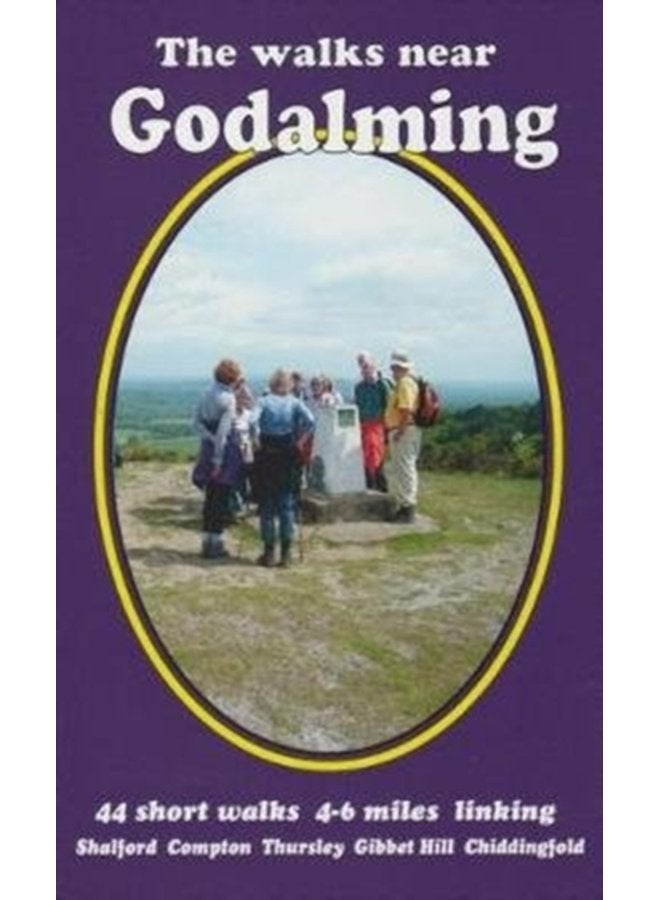 The walks near Godalming 44 short walks 4 6 miles linking Shalford Compton Thursley Gibbet Hill Chiddingfold - Paperback