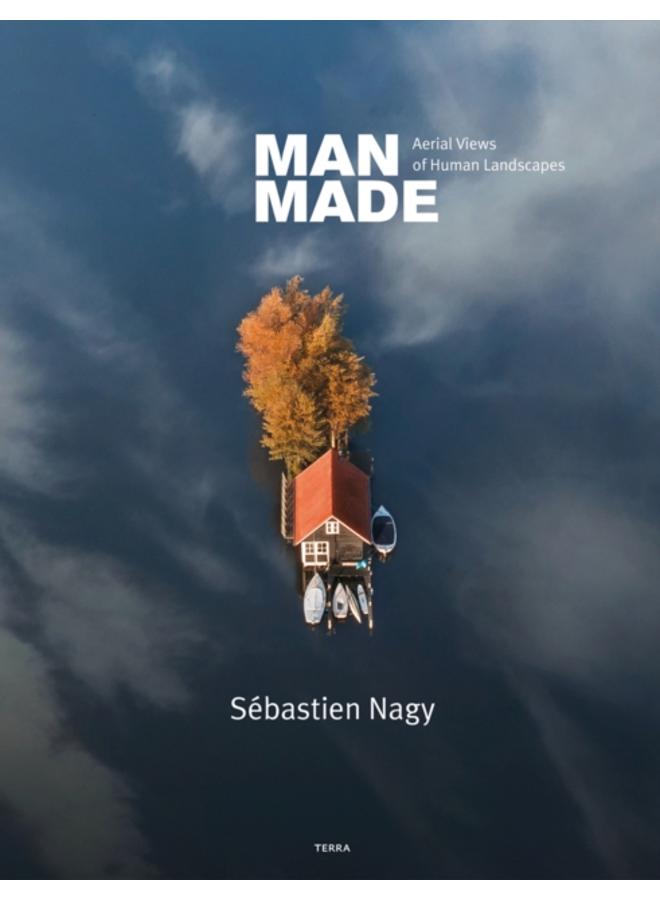 Man Made : Aerial Views of Human Landscapes 