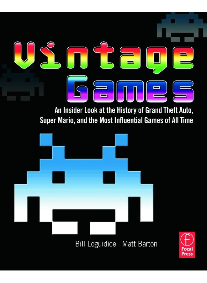 Vintage Games: An Insider Look at the History of Grand Theft Auto, Super Mario, and the Most Influential Games of All Time 