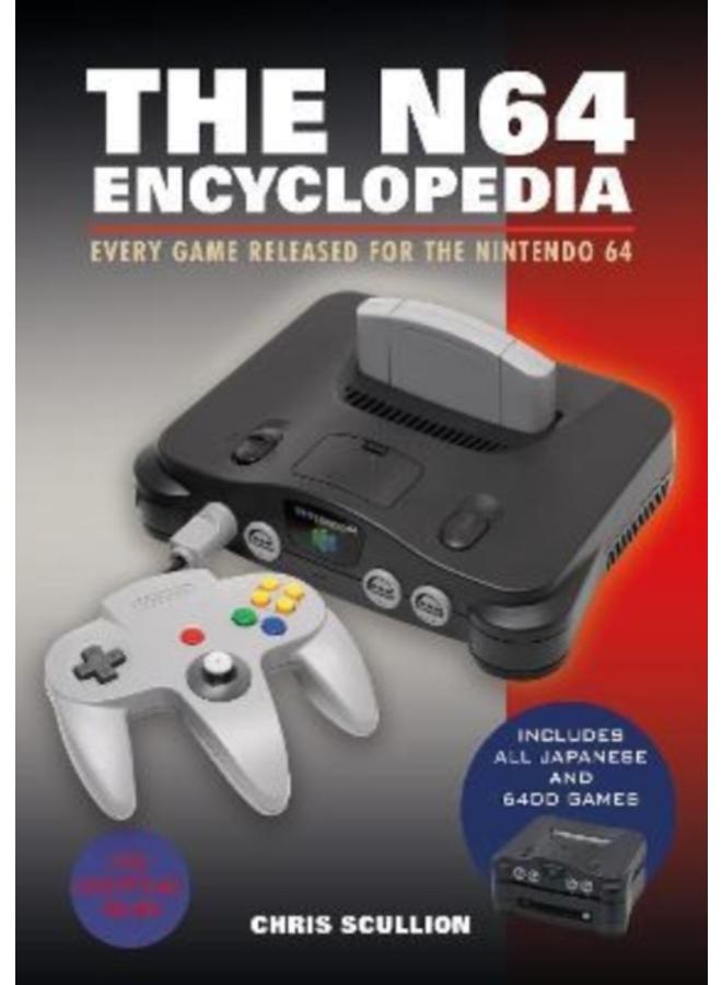 The N64 Encyclopedia : Every Game Released for the Nintendo 64 