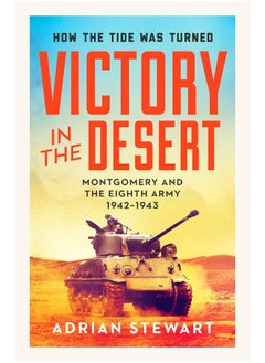 Victory in the Desert: Montgomery and the Eighth Army 1942-1943