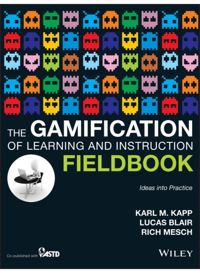 The Gamification of Learning and Instruction Fieldbook Ideas into Practice - Paperback