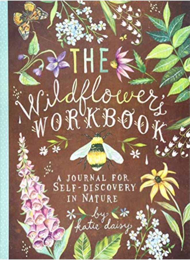 Wildflowers Workbook A Journal For Selfdiscovery In Nature by Daisy, Katie Paperback 