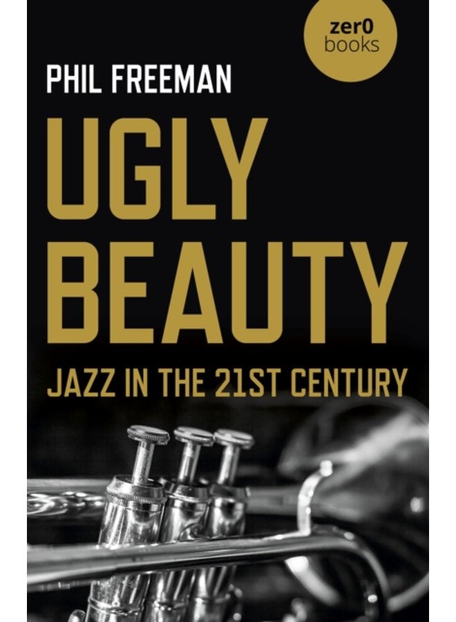 Ugly Beauty Jazz in the 21st Century - Paperback