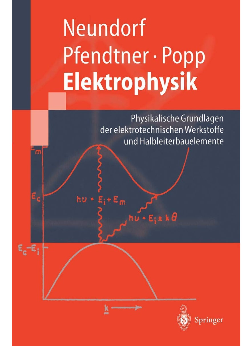Elektrophysik: Physikalische Grundlagen der elektrotechnischen Werkstoffe und Halbleiterbauelemente 