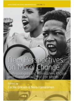 New Perspectives on Moral Change: Anthropologists and Philosophers Engage with Transformations of Life Worlds 