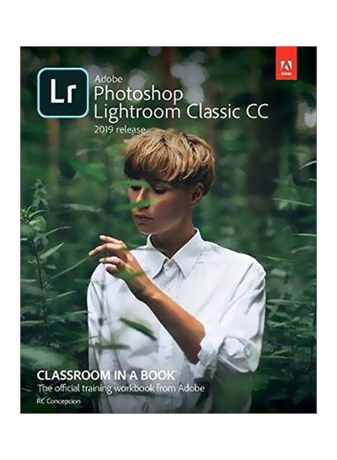 Adobe Photoshop Lightroom Classic Cc: Classroom In A Book