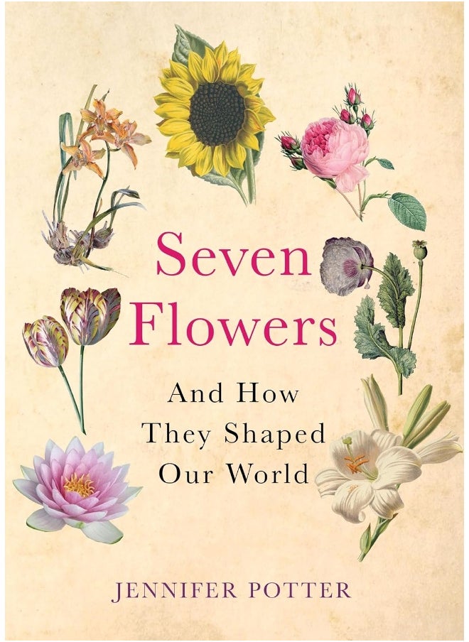 Seven Flowers: And How They Shaped Our World 
