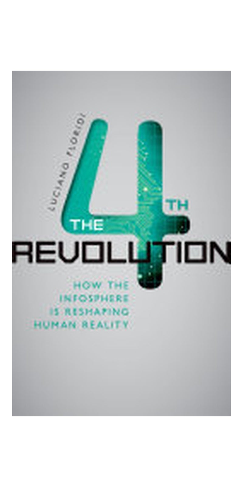 The Fourth Revolution: How the Infosphere is Reshaping Human Reality - Image 1