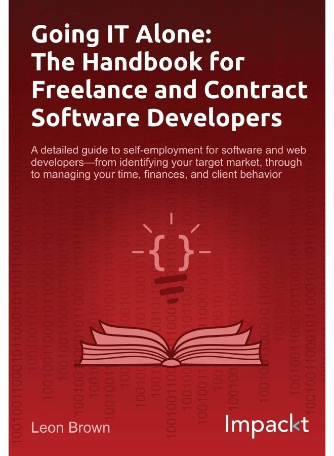 Going IT Alone: The Handbook for Freelance and Contract Software Developers 