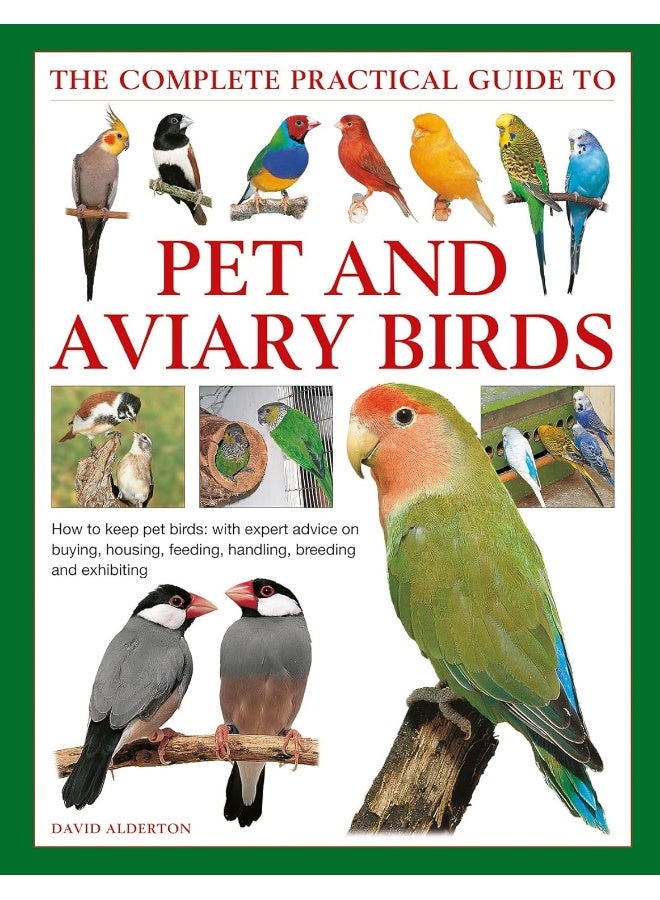 Keeping Pet & Aviary Birds, The Complete Practical Guide to: How to keep pet birds, with expert advice on buying, housing, feeding, handling, breeding and exhibiting - Image 1