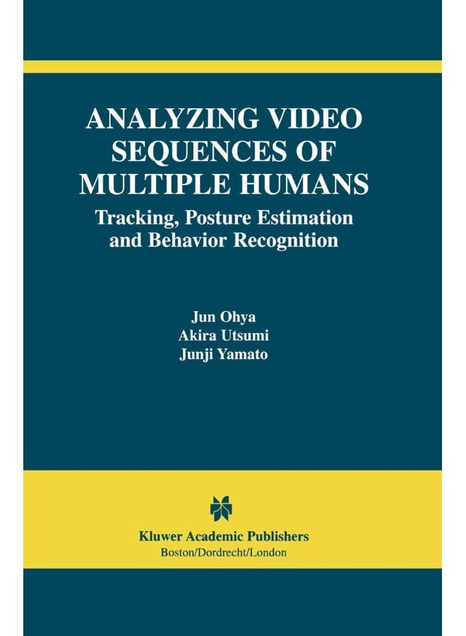 Analyzing Video Sequences of Multiple Humans: Tracking, Posture Estimation and Behavior Recognition