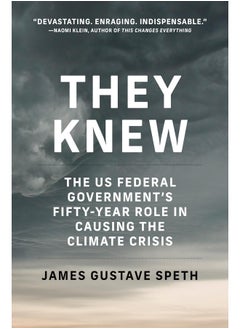 They Knew: The US Federal Government's Fifty-Year Role in Causing the Climate Crisis 