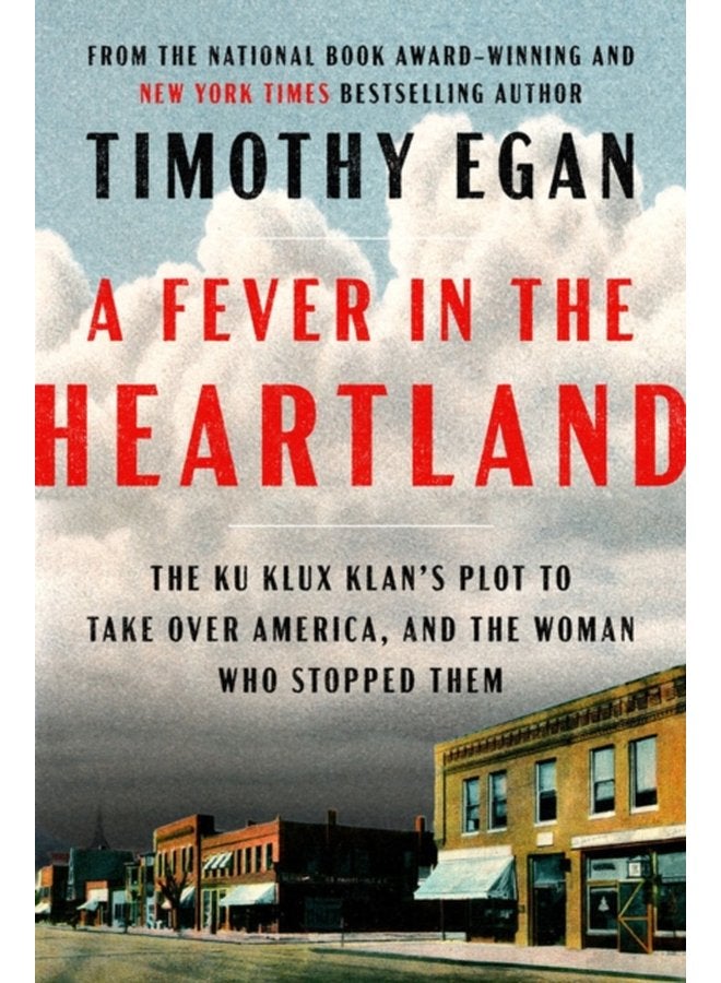 A Fever In The Heartland The Ku Klux Klan s Plot to Take Over America and the Woman Who Stopped Them - Hardback